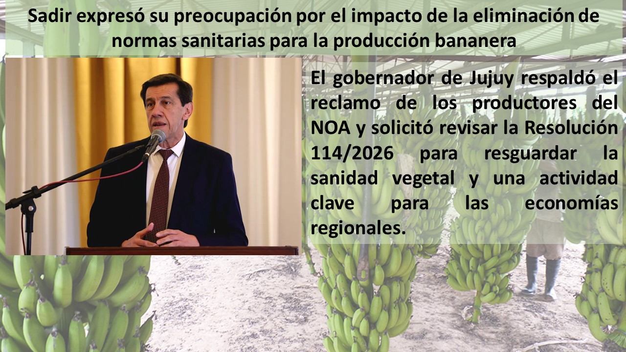 Sadir expresó su preocupación por el impacto de la eliminación de normas sanitarias para la producción bananera